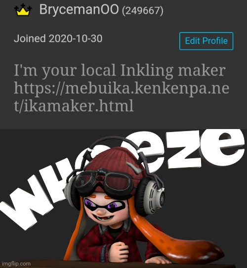 Local Inkling maker lol | image tagged in meggy wheezing | made w/ Imgflip meme maker