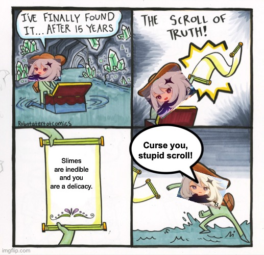 Slimes are not food | Curse you, stupid scroll! Slimes are inedible and you are a delicacy. | image tagged in memes,the scroll of truth,genshin impact | made w/ Imgflip meme maker