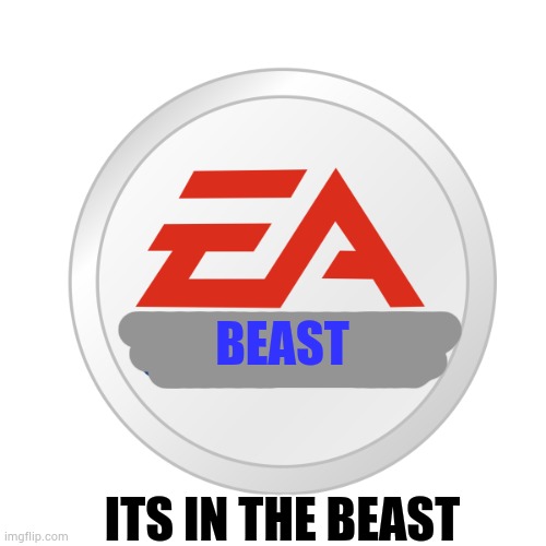 EA Sports | BEAST ITS IN THE BEAST | image tagged in ea sports | made w/ Imgflip meme maker