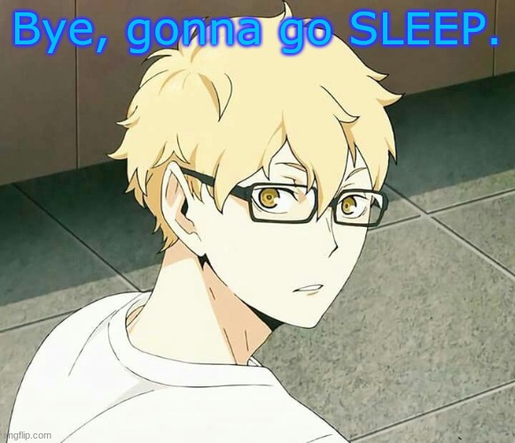 Bye, gonna go SLEEP. | made w/ Imgflip meme maker