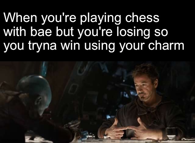???? | When you're playing chess with bae but you're losing so
you tryna win using your charm | image tagged in chess,tony stark | made w/ Imgflip meme maker