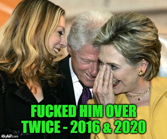 laughing hillary | FUCKED HIM OVER TWICE - 2016 & 2020 | image tagged in laughing hillary | made w/ Imgflip meme maker
