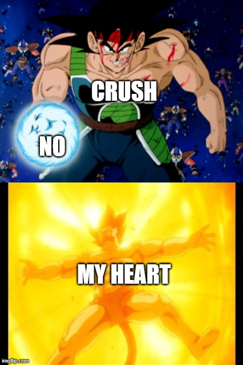 Bardock | CRUSH; NO; MY HEART | image tagged in dragon ball z,funny,homemade | made w/ Imgflip meme maker
