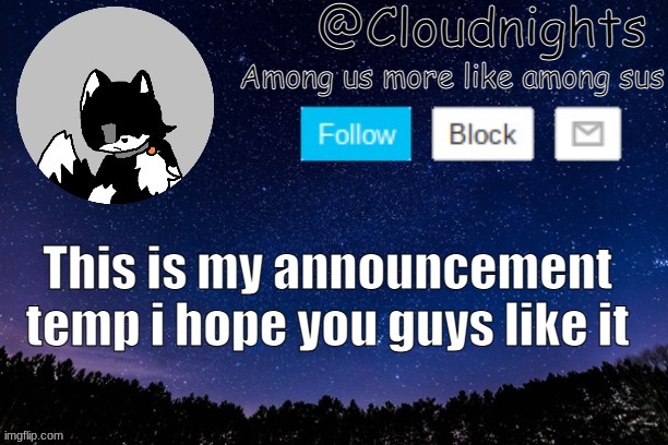 ikjuhygtvfrcdedrgthytuythbrgvf | This is my announcement temp i hope you guys like it | image tagged in night temp | made w/ Imgflip meme maker