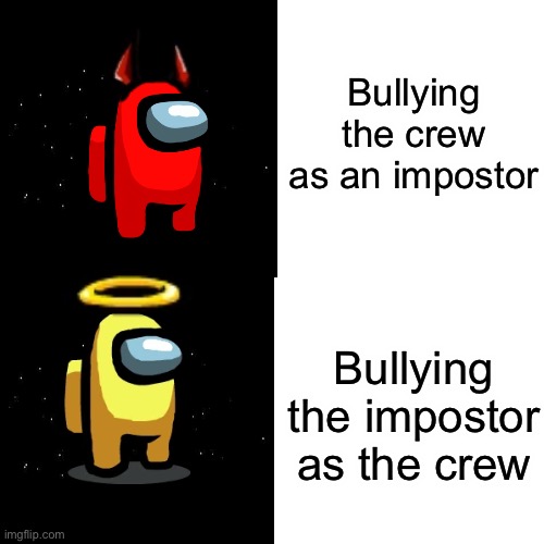 Among Us Hotline Bling? Among Us Hotline Bling! | Bullying the crew as an impostor; Bullying the impostor as the crew | image tagged in among us,hotline bling | made w/ Imgflip meme maker