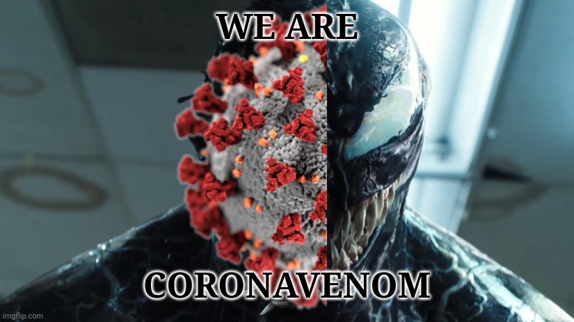 The New UK COVID Strain Meme | WE ARE; CORONAVENOM | image tagged in we are venom,coronavirus,covid-19,covid,sars,pandemic | made w/ Imgflip meme maker