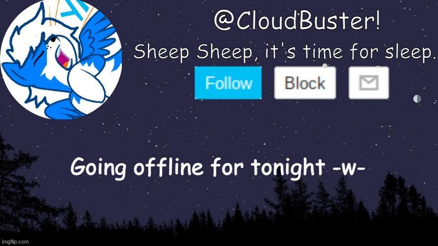 CloudDays sleep announcement temp | Going offline for tonight -w- | image tagged in clouds sleep announcement temp | made w/ Imgflip meme maker