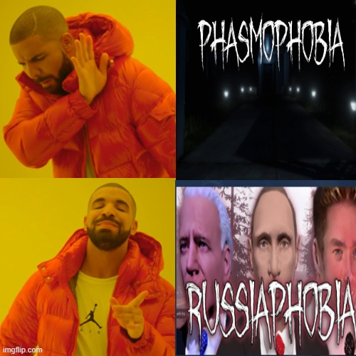 RUSSIAPHOBIA | image tagged in drake hotline bling,russia,phasmophobia | made w/ Imgflip meme maker