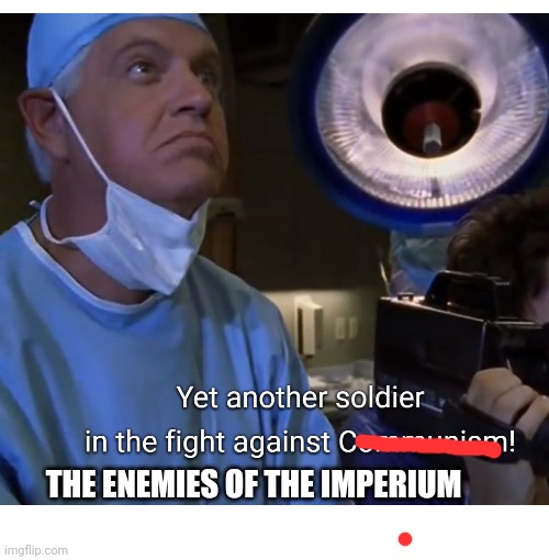 THE ENEMIES OF THE IMPERIUM | made w/ Imgflip meme maker