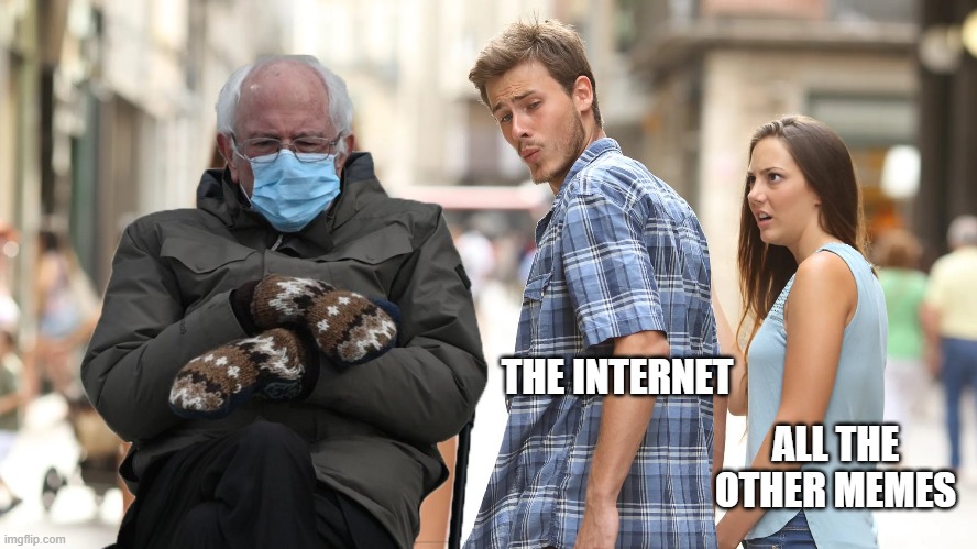 Bernie Catches Boyfriend's Eye | THE INTERNET; ALL THE OTHER MEMES | image tagged in jealous girlfriend,distracted boyfriend,bernie sanders,inauguration day,mittens | made w/ Imgflip meme maker