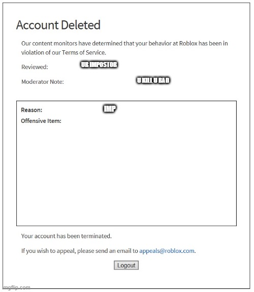 banned from ROBLOX | UR IMPOSTOR; U KILL U BAD; IMP | image tagged in banned from roblox | made w/ Imgflip meme maker