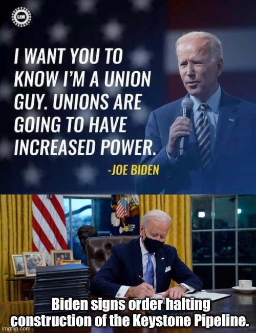 Biden signs order halting construction of the Keystone Pipeline. | image tagged in joe biden,memes,politics suck,catfish,derp | made w/ Imgflip meme maker
