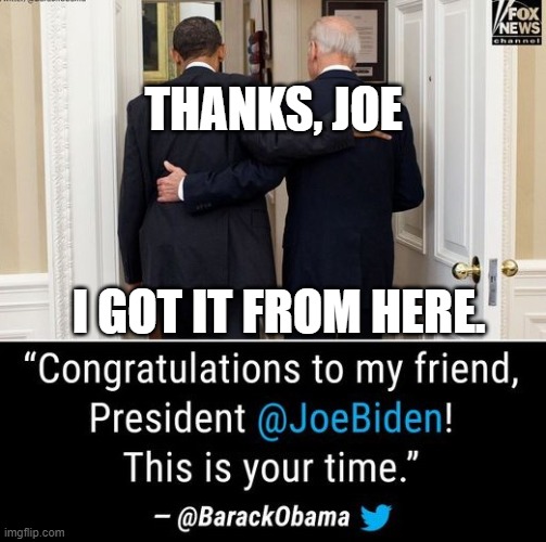 Obama | THANKS, JOE; I GOT IT FROM HERE. | image tagged in thanks joe | made w/ Imgflip meme maker
