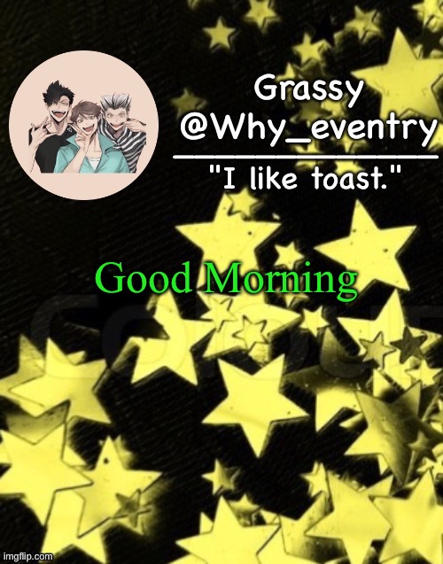 Hello | Good Morning | image tagged in why_eventry announcement template | made w/ Imgflip meme maker