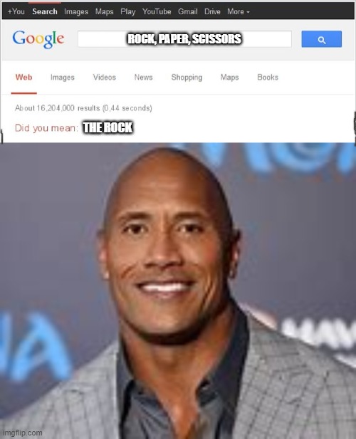 ROCK, PAPER, SCISSORS; THE ROCK | image tagged in did you mean | made w/ Imgflip meme maker