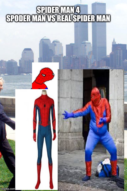 this took me 30 mins to make | SPIDER MAN 4
SPODER MAN VS REAL SPIDER MAN | image tagged in spiderman | made w/ Imgflip meme maker