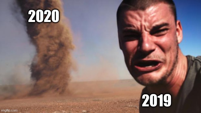 h | 2020; 2019 | image tagged in tornado guy,meme,2020,2019,idk | made w/ Imgflip meme maker