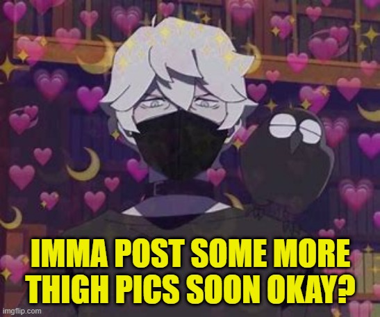 Shirou ogami | IMMA POST SOME MORE THIGH PICS SOON OKAY? | image tagged in shirou ogami | made w/ Imgflip meme maker