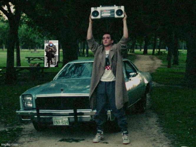 Say Anything, Bernie | image tagged in classic movies,bernie sanders | made w/ Imgflip meme maker