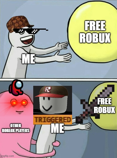 i just wanted some rebex | FREE ROBUX; ME; FREE ROBUX; OTHER ROBLOX PLAYERS; ME | image tagged in memes,running away balloon | made w/ Imgflip meme maker