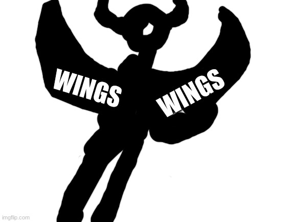 Stickman Demon form (those are horn's on his head) | WINGS; WINGS | image tagged in blank white template | made w/ Imgflip meme maker