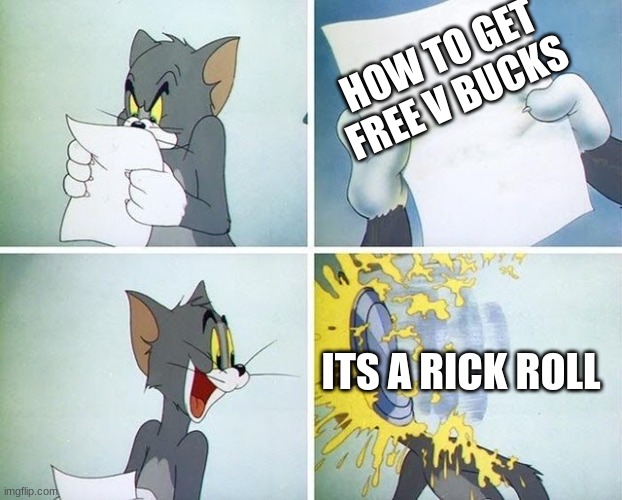 typical | HOW TO GET FREE V BUCKS; ITS A RICK ROLL | image tagged in tom and jerry custard pie | made w/ Imgflip meme maker