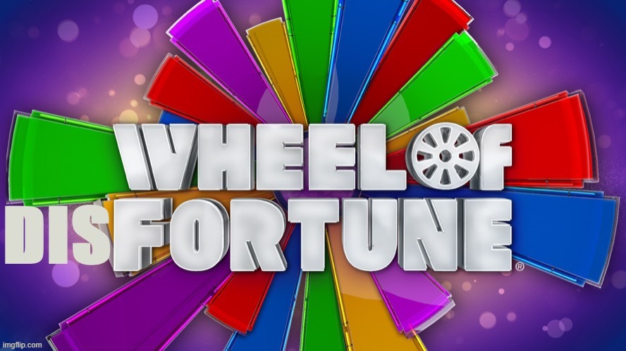 ("misfortune" is the real word, but interesting times call for interesting neologisms) | image tagged in wheel of disfortune,wheel of fortune,words,word,vocabulary,game show | made w/ Imgflip meme maker