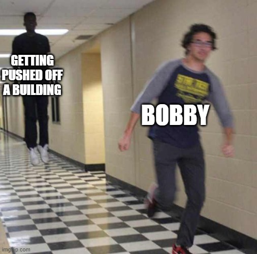 getting shoved off a buildinggg | GETTING PUSHED OFF A BUILDING; BOBBY | image tagged in floating boy chasing running boy | made w/ Imgflip meme maker