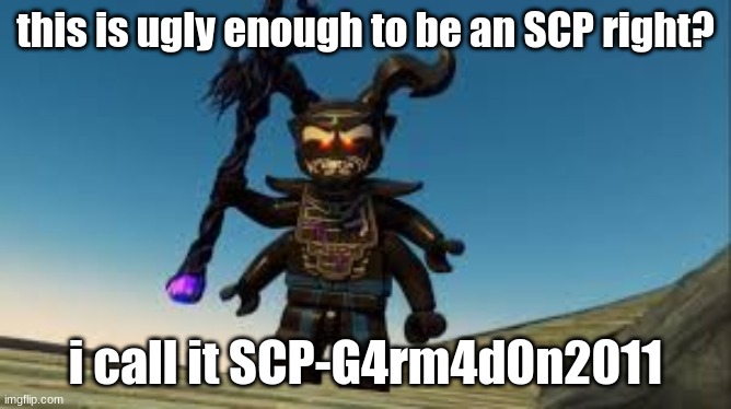 this is ugly enough to be an SCP right? i call it SCP-G4rm4d0n2011 | made w/ Imgflip meme maker