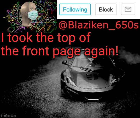 Roses are red Violets are violet | I took the top of the front page again! | image tagged in blaziken_650s announcement | made w/ Imgflip meme maker