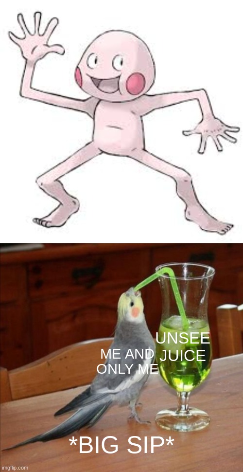 You cant get my unsee juice | UNSEE JUICE; ME AND ONLY ME; *BIG SIP* | image tagged in diy unsee juice meme | made w/ Imgflip meme maker
