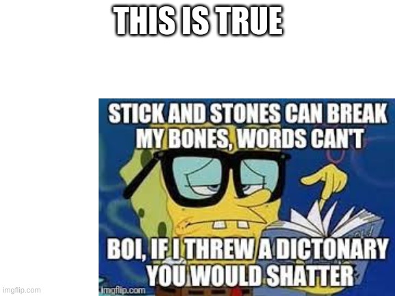 funny |  THIS IS TRUE | image tagged in spongebob | made w/ Imgflip meme maker