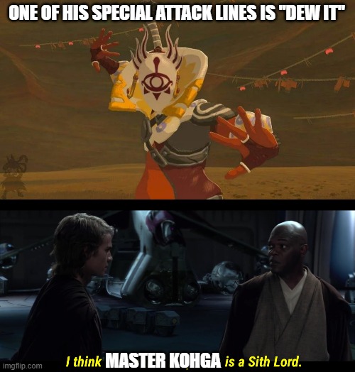 ONE OF HIS SPECIAL ATTACK LINES IS "DEW IT"; MASTER KOHGA | made w/ Imgflip meme maker