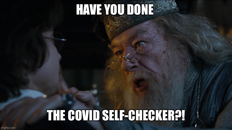 HAVE YOU DONE; THE COVID SELF-CHECKER?! | image tagged in ucf | made w/ Imgflip meme maker