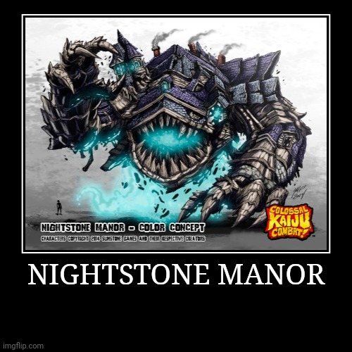 Nightstone Manor | image tagged in demotivationals,colossal kaiju combat | made w/ Imgflip demotivational maker