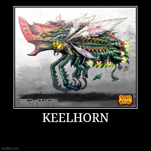 Keelhorn | image tagged in demotivationals,colossal kaiju combat | made w/ Imgflip demotivational maker