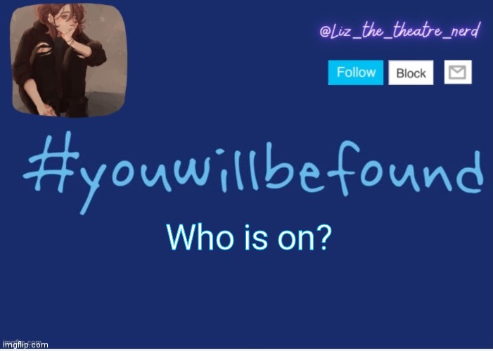 Liz the theater nerd template | Who is on? | image tagged in liz the theater nerd template | made w/ Imgflip meme maker
