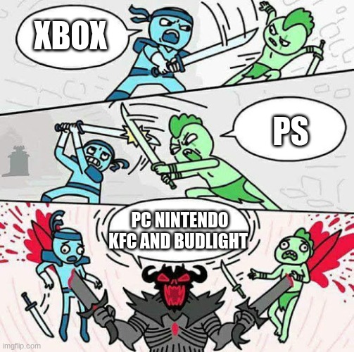 Sword fight | XBOX; PS; PC NINTENDO KFC AND BUDLIGHT | image tagged in sword fight | made w/ Imgflip meme maker