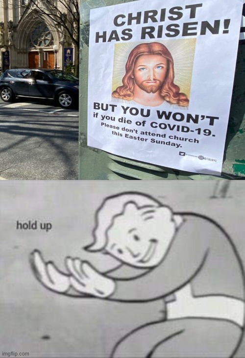 Don't attend church this Easter Sunday. | image tagged in fallout hold up,sign,jesus | made w/ Imgflip meme maker