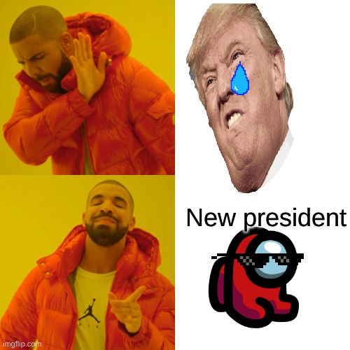 trump us | New president | image tagged in memes,drake hotline bling | made w/ Imgflip meme maker