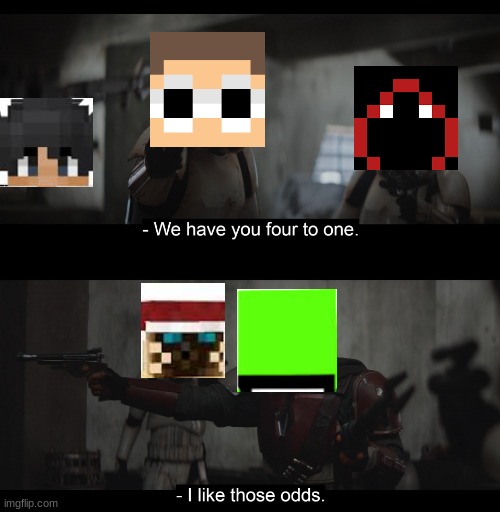 Minecraft Manhunt be like | image tagged in four to one | made w/ Imgflip meme maker