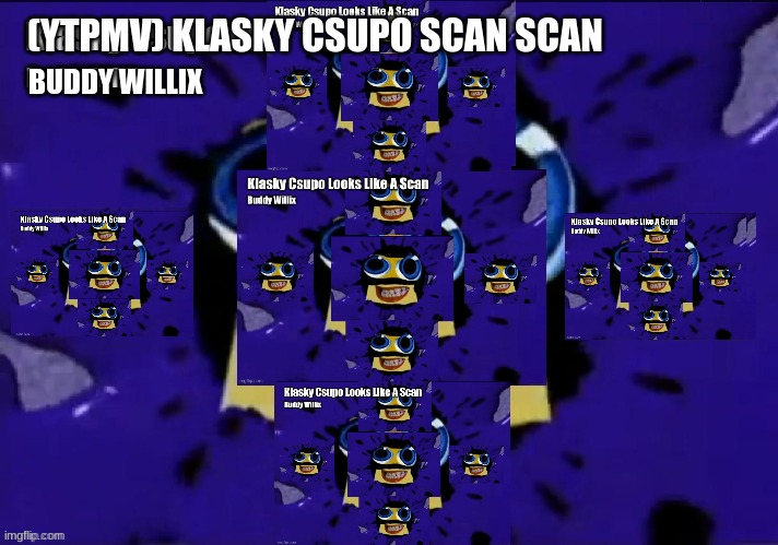 (YTPMV) Klasky Csupo Scan Scan | Remember IDK if I will make X Scan Scan Scan next but i WUV U | (YTPMV) KLASKY CSUPO SCAN SCAN; BUDDY WILLIX | image tagged in klasky csupo shuric scan | made w/ Imgflip meme maker