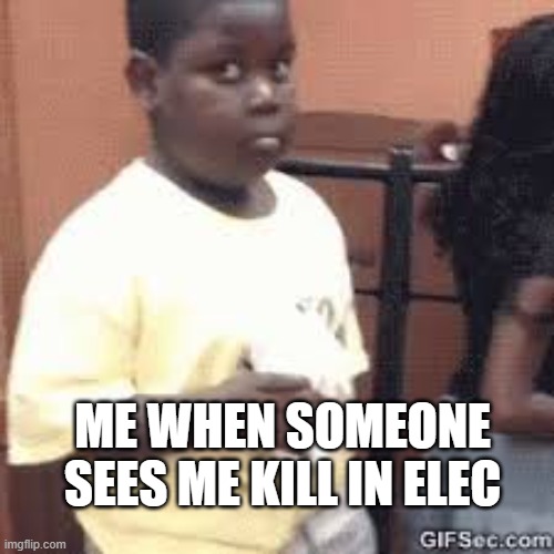 lol among us | ME WHEN SOMEONE SEES ME KILL IN ELEC | image tagged in terio | made w/ Imgflip meme maker