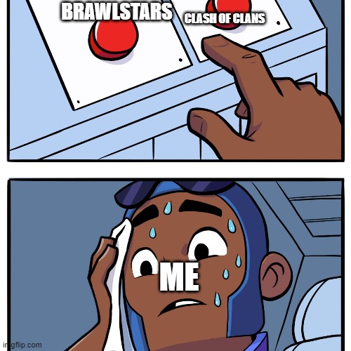 Supercell | CLASH OF CLANS; BRAWLSTARS; ME | image tagged in brawl stars,clash of clans | made w/ Imgflip meme maker