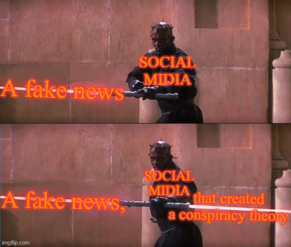 Darth maul doublesided lightsaber sentence finish | SOCIAL MIDIA; A fake news; SOCIAL MIDIA; A fake news, that created a conspiracy theory | image tagged in darth maul doublesided lightsaber sentence finish | made w/ Imgflip meme maker