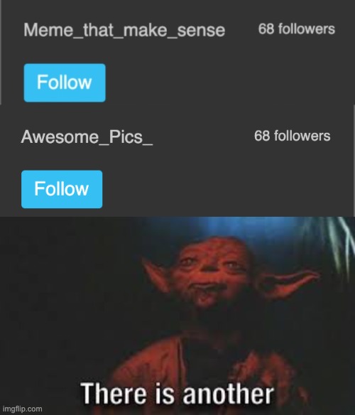 image tagged in yoda there is another | made w/ Imgflip meme maker