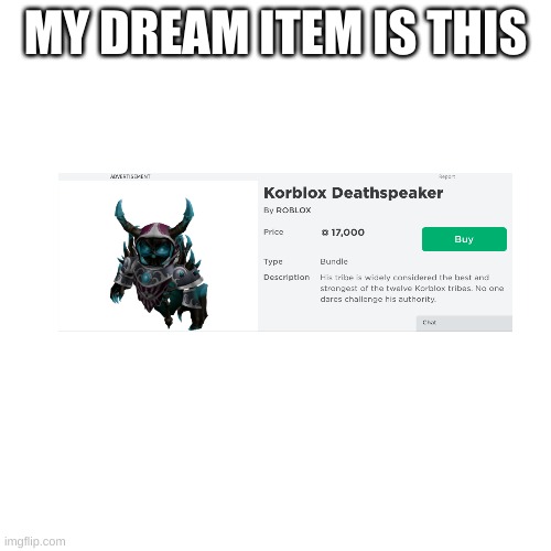 My dream roblox item B) | MY DREAM ITEM IS THIS | image tagged in memes,blank transparent square | made w/ Imgflip meme maker