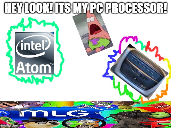 Blank White Template | HEY LOOK! ITS MY PC PROCESSOR! | image tagged in blank white template | made w/ Imgflip meme maker