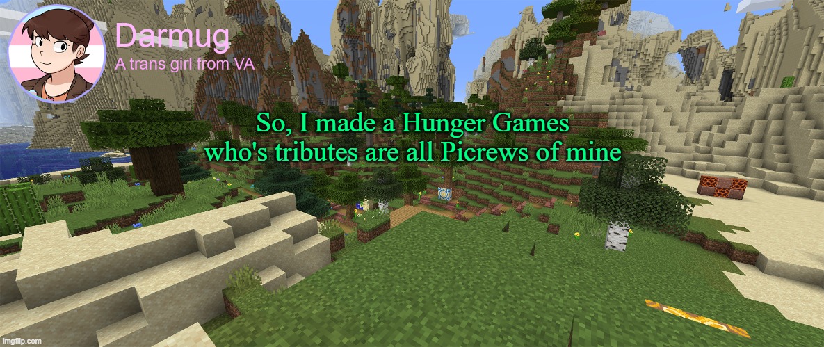 Darmug's announcement template | So, I made a Hunger Games who's tributes are all Picrews of mine | image tagged in darmug's announcement template | made w/ Imgflip meme maker