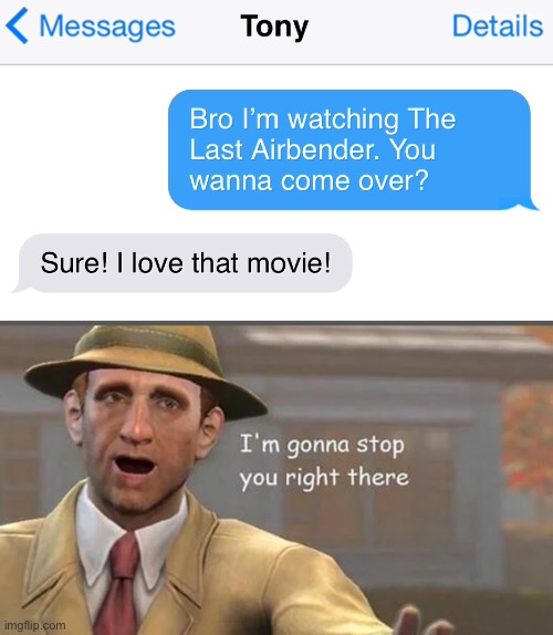 We are no longer friends | image tagged in i m gonna have to stop right there,funny,memes,texting,text,avatar the last airbender | made w/ Imgflip meme maker